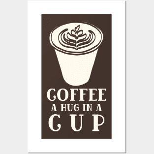 Coffee Hug in a Cup Posters and Art